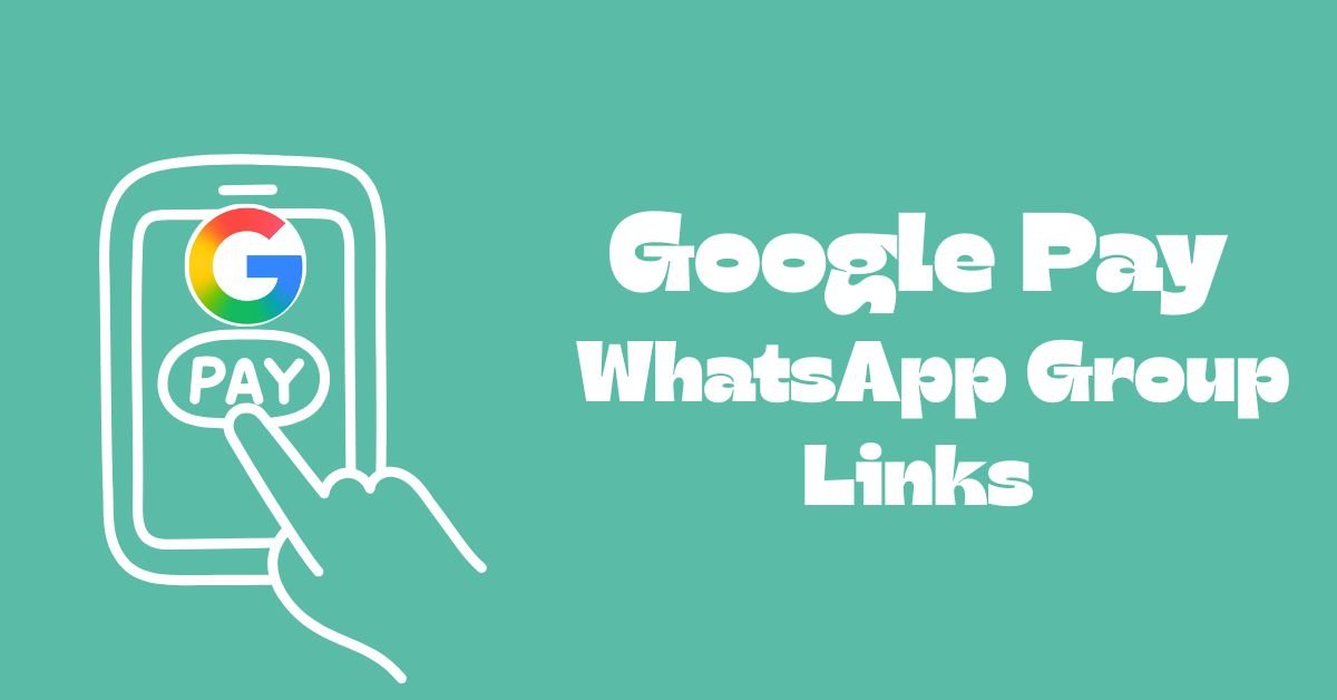 Google Pay WhatsApp Group Links