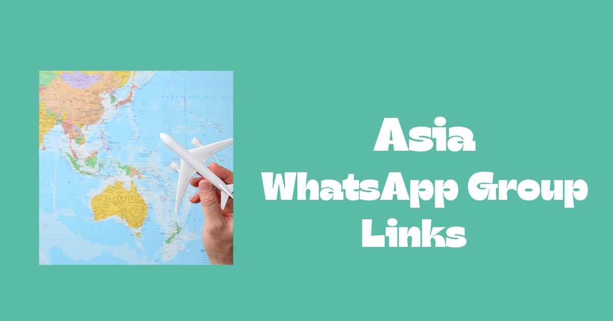 Asia WhatsApp Group Links