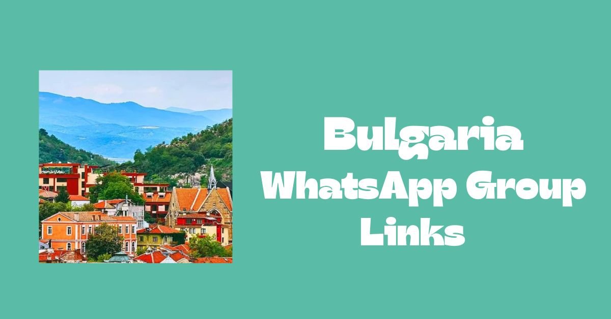 Bulgaria WhatsApp Group Links