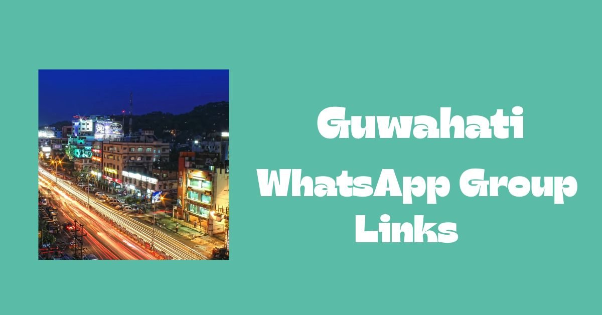 Guwahati WhatsApp Group Links