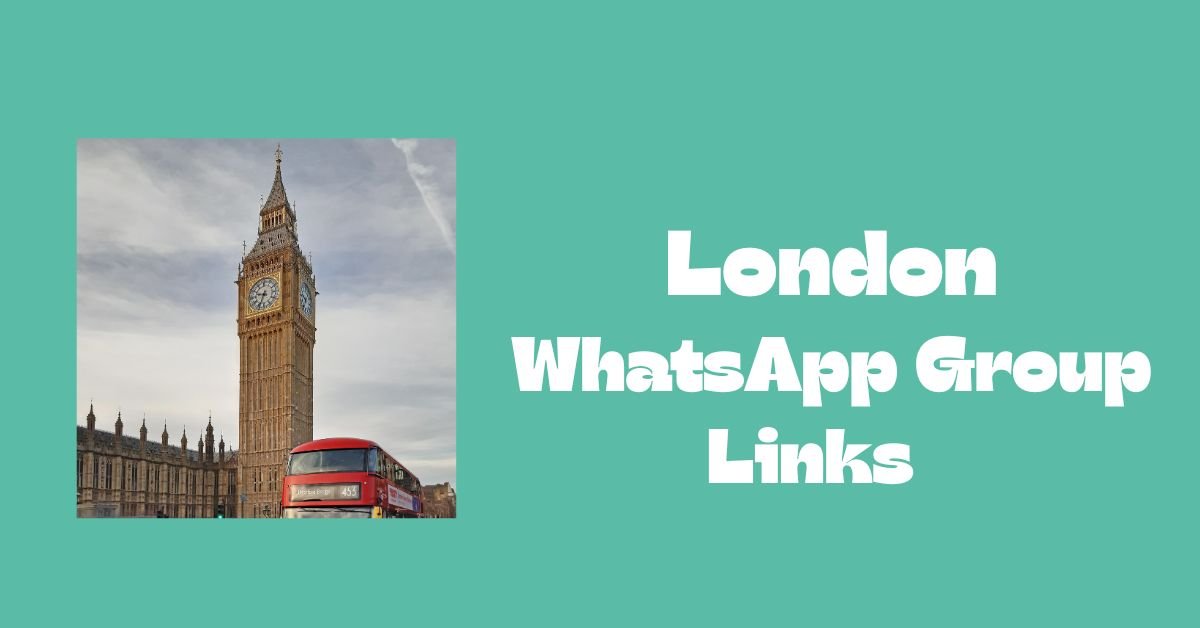 London WhatsApp Group Links