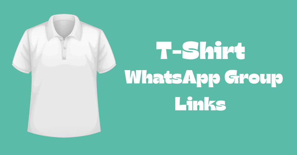 T-Shirt WhatsApp Group Links