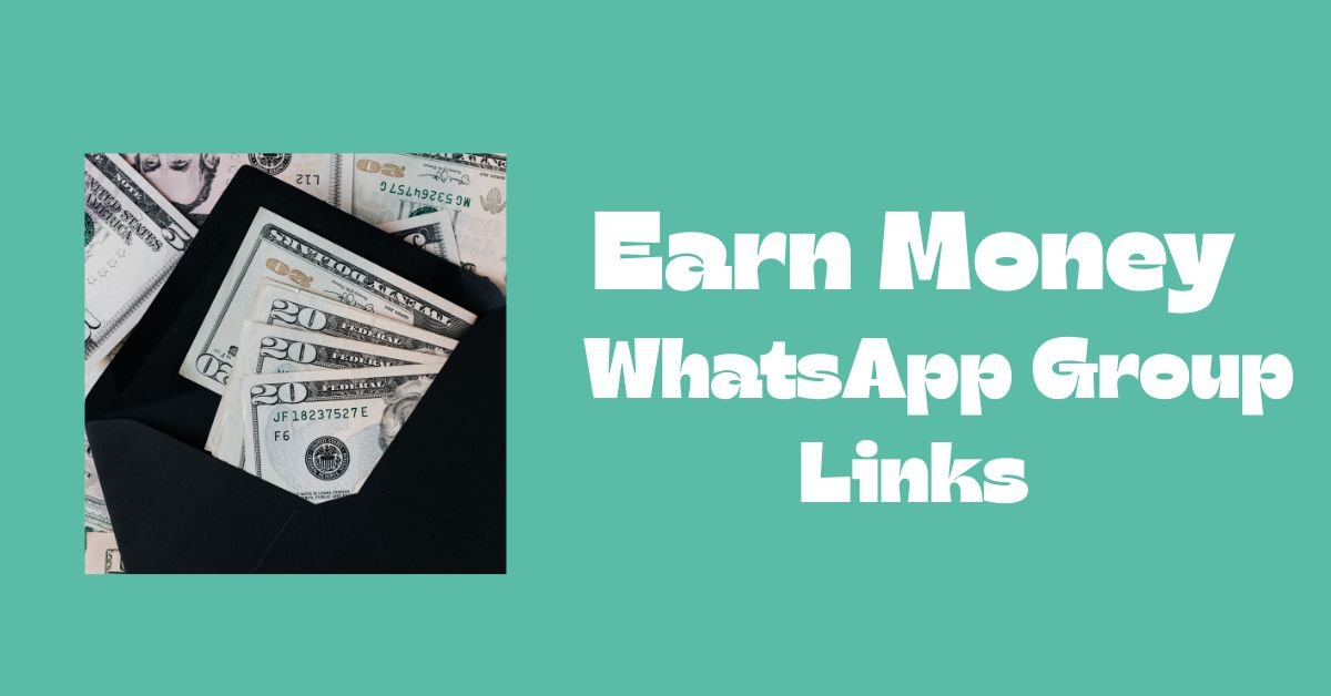 Earn Money WhatsApp Group Links