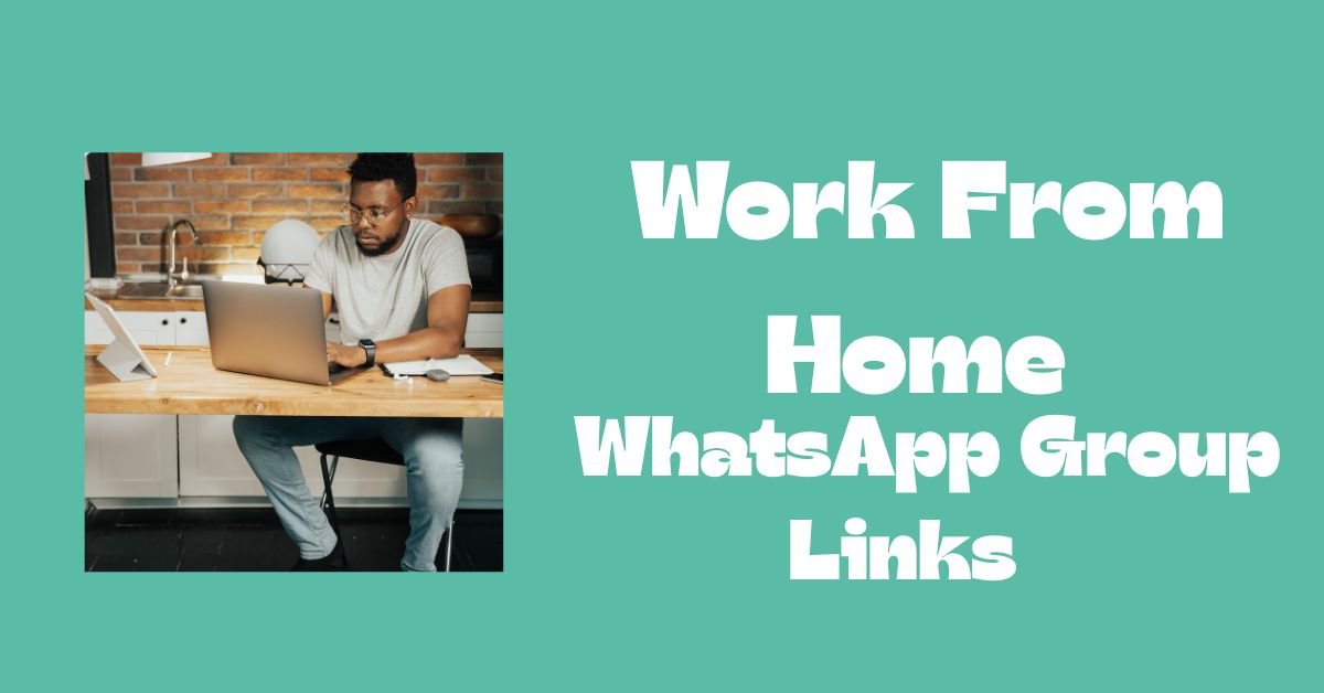 Work From Home WhatsApp Group Links
